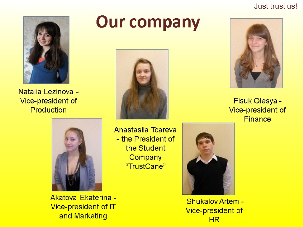 Our company Anastasiia Tcareva - the President of the Student Company “TrustCane” Shukalov Artem